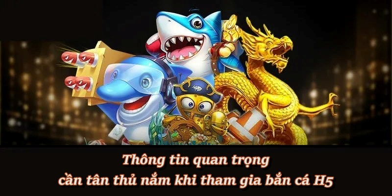 Điều tân binh cần nhớ để chơi bắn cá H5 hiệu quả